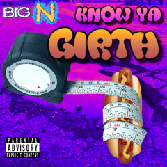 KNOW YA GIRTH[prod. idontworry]