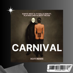 Kanye West & Ty Dolla Sign Ft. Playboi Carti & Rich The Kid - Carnival (XCITI REMIX) (Extended)
