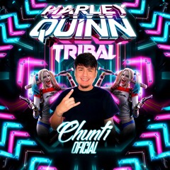 Harley Quinn (Tribal Remix) - Chunti
