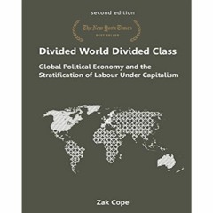 (Read$) Divided World Divided Class: Global Political Economy and the Stratification of Labour Under