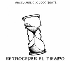 Retroceder El Tiempo || (Prod. Good Beats)