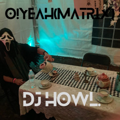 O! YEAH(MATRIX) - DJ Howl.