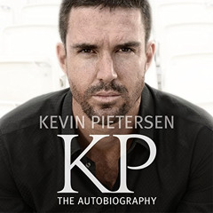 Read PDF √ KP: The Autobiography by  Kevin Pietersen,Byron Mondahl,Hachette Audio UK
