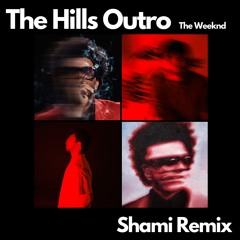 The Weeknd - The Hills Outro (SHAMI Remix)