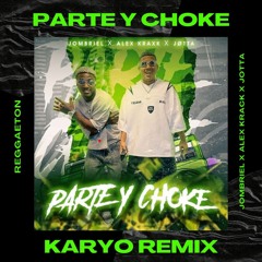 *NEW*  Parte y Choke (KARYO Remix) (FLTR FOR COPYRIGHTS)