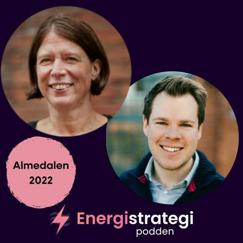 #116 - Katja Lindblom & Arne Bergvik, Sigholm & EnergiStrategiPodden fokuserar på ALMEDALEN 2022