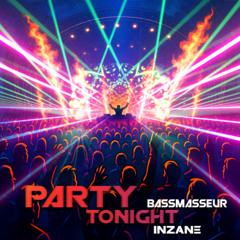 Party Tonight - BassMasseur & INZANE