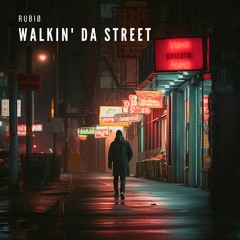 RUBIØ - WALKIN' DA STREET (FREE DL)