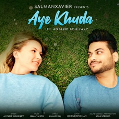 Aye Khuda (Official Audio) - SalmanXavier & Antarip Adhikary