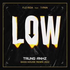 Flo Rida - Low (feat. T-Pain) [Trung Anhz Bass House Remix 2022] - FREE DOWNLOAD