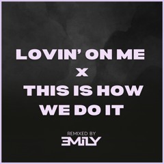 Lovin On Me X This Is How We Do It | Emily Davidson Mashup