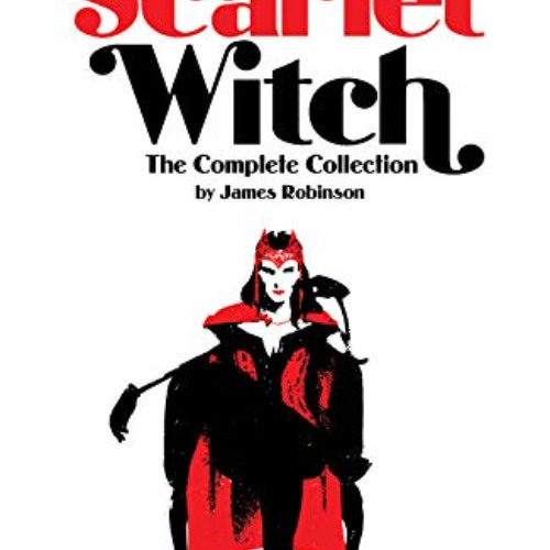 [Free] PDF 📩 Scarlet Witch by James Robinson: The Complete Collection (Scarlet Witch