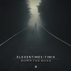 Eleven Times & Timix - Down the Road