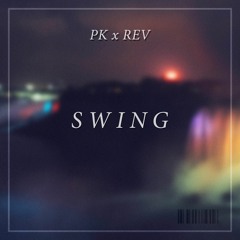 REV x PK - Swing
