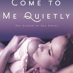 ^Epub^ Come to Me Quietly by A.L. Jackson