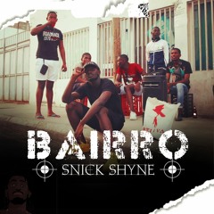 Snick Shyne - Bairro