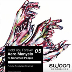 Aero Manyelo - Hold You Foreverft. Unnamed People