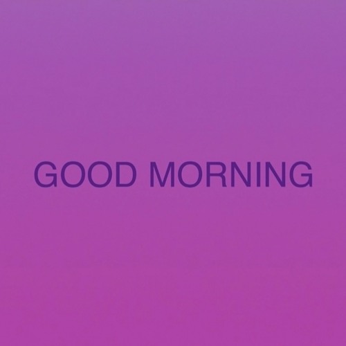 GOOD MORNING (Slowed)