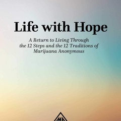 ⚡ PDF ⚡ Life with Hope: A Return to Living Through the 12 Steps and th