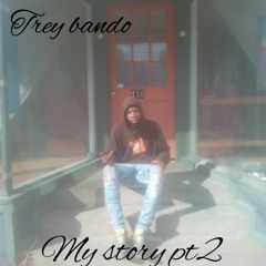 Trey bando my story pt2/TopRackEnt