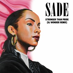 Sade - Stronger Than Pride (DJ Wonder Remix)