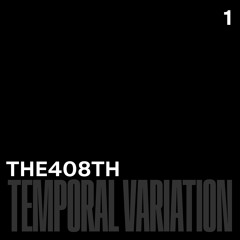 Temporal Variation 1 | The 408th