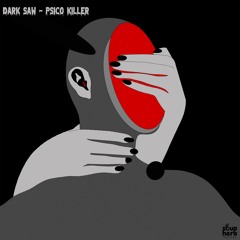 [SNIPPET]_Dark_Saw_-_Psico_Killer_(_Original_Mix_)