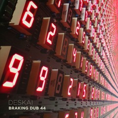 Deskai - Braking Dub 44