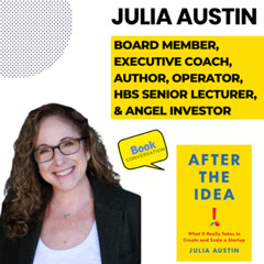 Episode 385: Julia Austin - Board Member, Executive Coach, HBS Senior Lecturer, Operator, Angel Investor, & Author