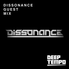 DISSONANCE - Deep Tempo Guest Mix #24