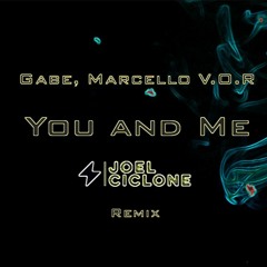 Gabe, Marcello VOR - You And Me (Joel Ciclone Remix) - FREE DOWNLOAD