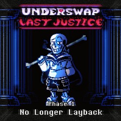 [UnderSwap:Last Justice]-phase 1-No Longer Layback IV