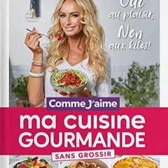 [Télécharger le livre] Ma Cuisine Gourmande sans grossir: OUI au plaisir, NON aux kilos! au format