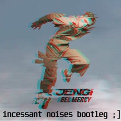 Jengi - Bel Mercy (Incessant Noises Bootleg)