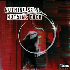 Nothing Now, Nothing Ever