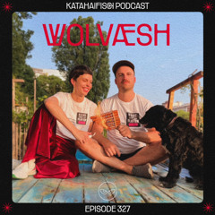 KataHaifisch Podcast 327 - WOLVÆSH
