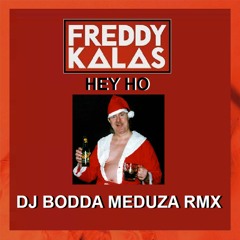 FREDDY KALAS - HEY HO (DJ BODDA MEDUZA RMX)