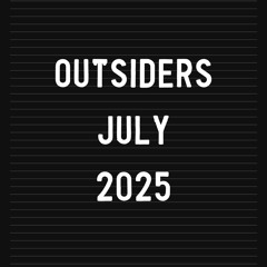 Outsiders - July 2025
