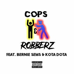 Cops and Robberz (feat. Bernie Sems & Kota Dota)