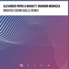 Alexander Popov, Novan feat. Brandon Mignacca - Brighter (Sound Quelle Remix)