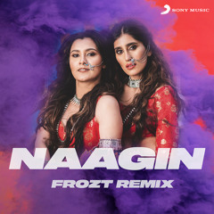 Vayu, Aastha Gill, AKASA, PURI - NAAGIN (FROZT Official Remix)