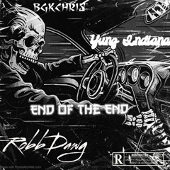 RobbDawg feat .Yung Indy x BGKChris “end of the end “