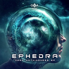 Ephedra: Deep Nothingness (Preview) OUT NOW!