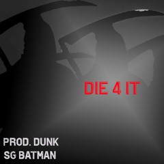 PROD DUNK feat. SG BATMAN "DIE 4 IT"