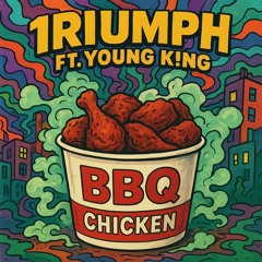 Barbeque Chicken (1riumph ft. Young K!ng)
