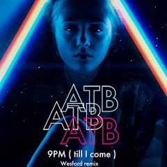 Atb - 9pm (till I Come ) Wesford Remix