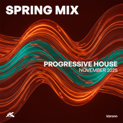 SPRING MIX - NOVEMBER 2025 [Progressive House] - kbronn