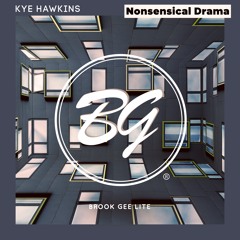 Kye Hawkins - Nonsensical Drama [OUT NOW] (Brook Gee Lite)