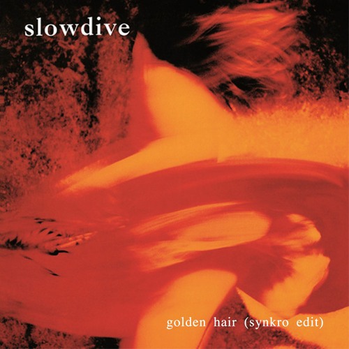 Slowdive - Golden Hair (Synkro Edit)