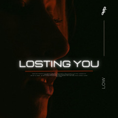 Losting You - LOW
